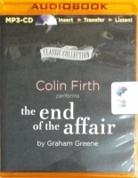 The End of the Affair written by Graham Greene performed by Colin Firth on MP3 CD (Unabridged)